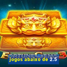 jogos abaixo de 2.5